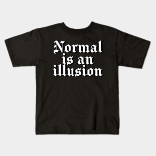 Normal is an illusion gothic letters (black) Kids T-Shirt